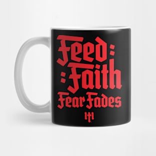 FEED FAITH FEAR FADES - RED Mug